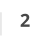 2