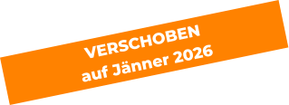 VERSCHOBEN  auf Jänner 2026