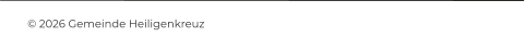 © 2026 Gemeinde Heiligenkreuz